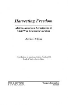 Harvesting Freedom: African American Agrarianism in Civil War Era South Carolina