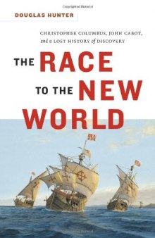 The Race to the New World, Christopher Colubus, John Cabot, and a Lost History of Discovery