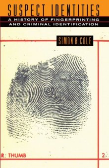 Suspect Identities: A History of Fingerprinting and Criminal Identification