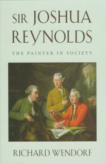 Sir Joshua Reynolds: The Painter in Society (Essays in Art and Culture)