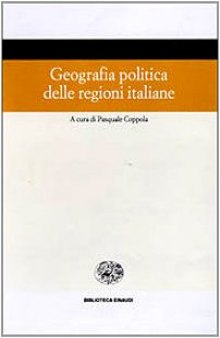 Geografia Politica delle Regioni Italiane (Biblioteca Einaudi)