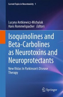 Isoquinolines And Beta-Carbolines As Neurotoxins And Neuroprotectants: New Vistas In Parkinson's Disease Therapy