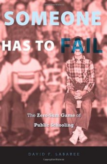 Someone Has to Fail: The Zero-Sum Game of Public Schooling 