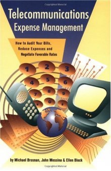 Telecommunications Expense Management: How to Audit Your Bills, Reduce Expenses, and Negotiate Favorable Rates