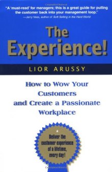 The Experience! How to Wow Your Customers and Create a Passionate Workplace