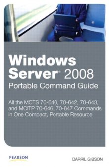 Windows Server 2008 Portable Command Guide 70-640, 70-642, 70-643, 70-646, 70-647 