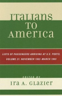 Italians to America: Volume 21 November 1902 - March 1903: List of Passengers Arriving at U.S. Ports