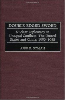 Double-Edged Sword: Nuclear Diplomacy in Unequal Conflicts The United States and China, 1950-1958 (Praeger Studies in Diplomacy and Strategic Thought)