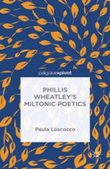 Phillis Wheatley’s Miltonic Poetics