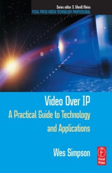 Video Over IP: A Practical Guide to Technology and Applications (Focal Press Media Technology Professional Series)