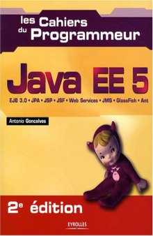 JAVA EE5 2ED. : EJB 3.0/JPA/JSP/JSF/WEB SERVICES/JMS/ GLASSFISH/ANT