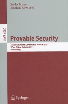 Provable Security: 5th International Conference, ProvSec 2011, Xi’an, China, October 16-18, 2011. Proceedings