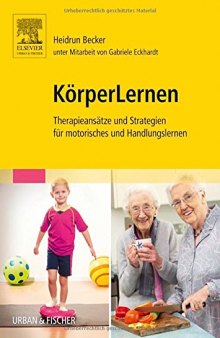 Körperlernen. Therapieansätze und Strategien Für Motorisches und Handlungslernen