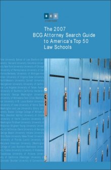 2007 BCG Attorney Search Guide to America’s Top 50 Law Schools