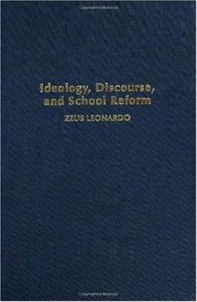 Ideology, Discourse, and School Reform (Critical Studies in Education and Culture Series)