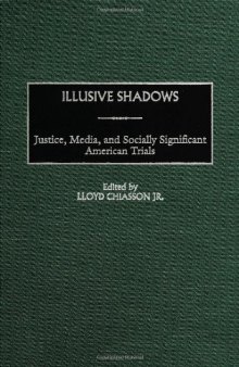 Illusive Shadows: Justice, Media, and Socially Significant American Trials