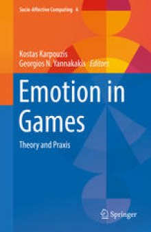 Emotion in Games: Theory and Praxis