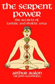 The Serpent Power: The Secrets of Tantric and Shaktic Yoga