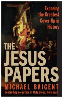 The Jesus Papers  Exposing the Greatest Cover-Up in History