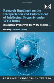 Research Handbook on the Interpretation and Enforcement of Intellectual Property Under WTO Rules: Intellectual Property in the Wto (Research Handbooks) 