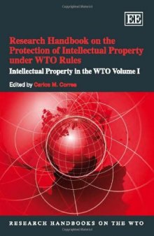 Research Handbook on the Protection of Intellectual Property Under WTO Rules: Intellectual Property in the Wto (Research Handbooks on the WTO) 
