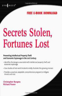 Secrets Stolen, Fortunes Lost: Preventing Intellectual Property Theft and Economic Espionage in the 21st Century
