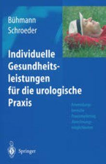 Individuelle Gesundheitsleistungen für die urologische Praxis: Anwendungsbereiche — Praxismarketing — Abrechnungsmöglichkeiten