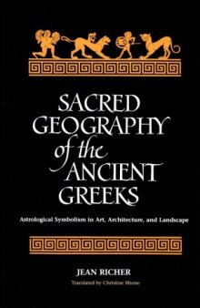 Sacred Geography of the Ancient Greeks: Astrological Symbolism in Art, Architecture and Landscape
