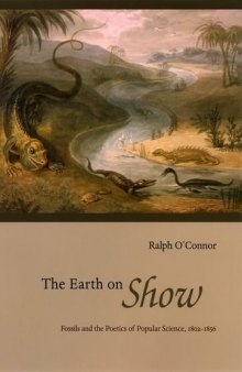 The earth on show : fossils and the poetics of popular science, 1802-1856