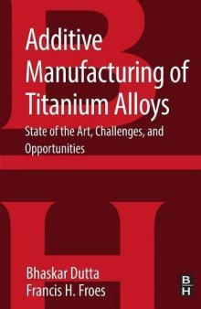 Additive Manufacturing of Titanium Alloys. State of the Art, Challenges and Opportunities
