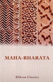 Maha-bharata: The Epic of Ancient India Condensed into English Verse