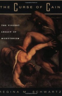 The Curse of Cain. The Violent Legacy of Monotheism 