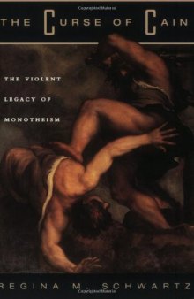 The Curse of Cain: The Violent Legacy of Monotheism 