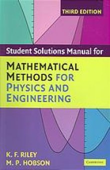Student solution manual for Mathematical methods for physics and engineering