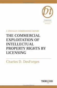 The Commercial Exploitation of Intellectual Property Rights by Licensing (Hawksmere Reports)