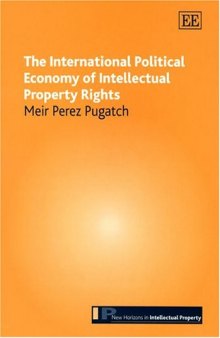 The International Political Economy Of Intellectual Property Rights