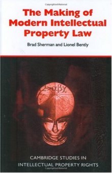 The Making of Modern Intellectual Property Law: The British Experience