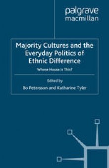 Majority Cultures and the Everyday Politics of Ethnic Difference: Whose House is This?