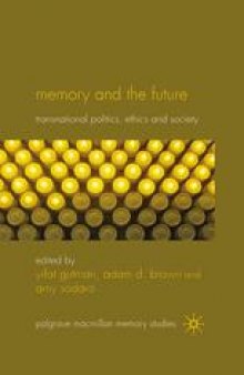 Memory and the Future: Transnational Politics, Ethics and Society