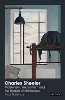 Charles Sheeler : modernism, precisionism and the borders of abstraction