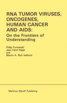 RNA Tumor Viruses, Oncogenes, Human Cancer and AIDS: On the Frontiers of Understanding: Proceedings of the International Conference on RNA Tumor Viruses in Human Cancer, Denver, Colorado, June 10–14, 1984