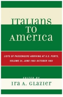 Italians to America: Volume 24 June 1903 - October 1903: List of Passengers Arriving at U.S. Ports