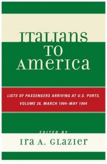 Italians to America: Volume 26 March 1904 - May 1904: List of Passengers Arriving at U.S. Ports
