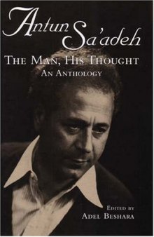 Antun Sa'adeh: The Man, His Thought: an Anthology