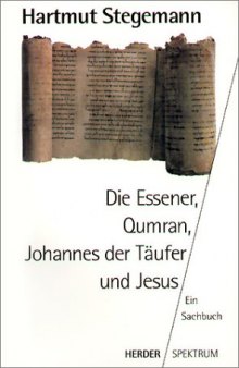 Die Essener, Qumran, Johannes der Täufer und Jesus: Ein Sachbuch (Herder Spektrum)