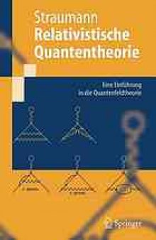 Relativistische Quantentheorie : eine Einführung in die Quantenfeldtheorie ; mit 7 Tabellen