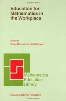 Education for Mathematics in the Workplace (Mathematics Education Library, Volume 24)