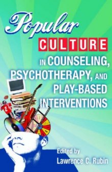 Popular Culture in Counseling, Psychotherapy, and Play-Based Intervention