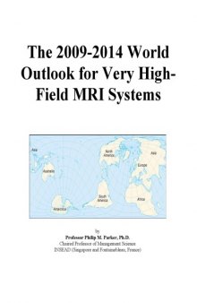 The 2009-2014 World Outlook for Very High-Field MRI Systems
