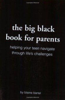 The Big Black Book for Parents: Helping Your Teen Navigate Through Life's Challenges